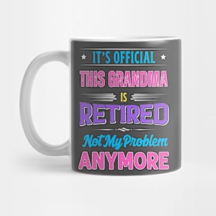 Grandma Retirement Funny Retired Not My Problem Anymore Mug